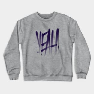 Yeah, yes, yeap, graffity style Crewneck Sweatshirt